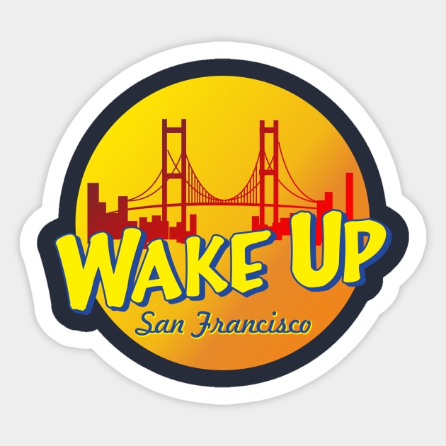 wake up san francisco Sticker by upcs